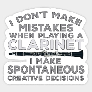 I Don't Make Mistakes When Playing Clarinet I Make Spontaneous Creative Decisions Sticker